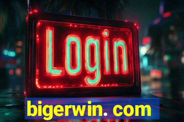 bigerwin. com